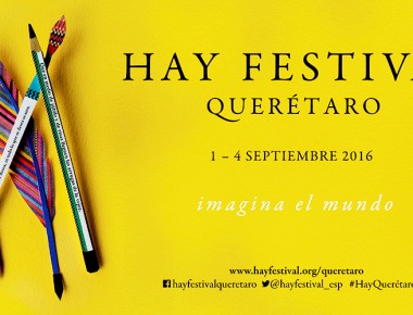 ¿Estás listo para vivir el Hay Festival Querétaro 2016? Conoce aquí el programa…